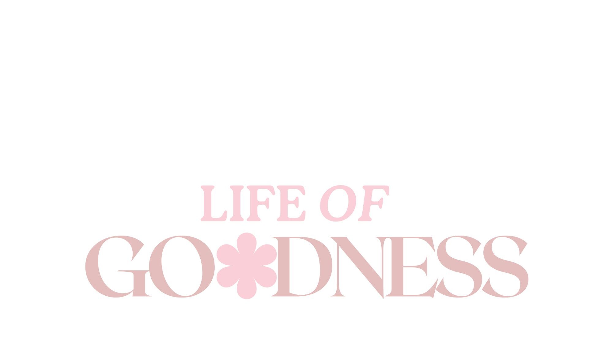 Life of Goodness